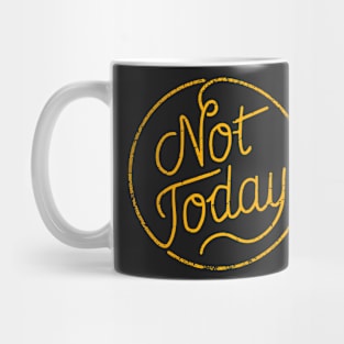 Not today (yellow) Mug